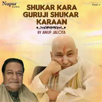 Shukar Kara Guruji Shukar Karaan - Anup Jalota album cover 