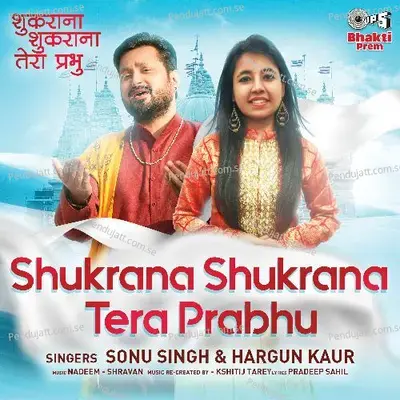 Shukrana Shukrana Tera Prabhu - Sonu Singh album cover 