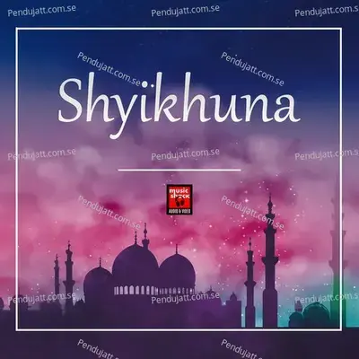Shyikhuna - Shahid Mueeni Perumbilavu album cover 