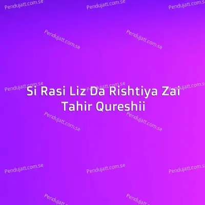 Si Rasi Liz Da Rishtiya Zai - Tahir Qureshii album cover 