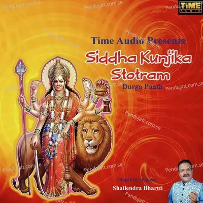 Siddha Kunjika Stotram - Shailendra Bhartti