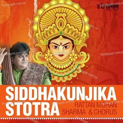 Siddhakunjika Stotra - Rattan Mohan Sharma