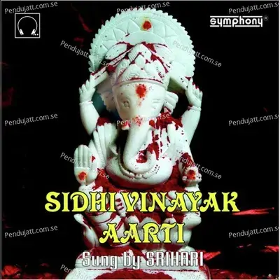 Sidhi Vinayak Aarti - Srihari