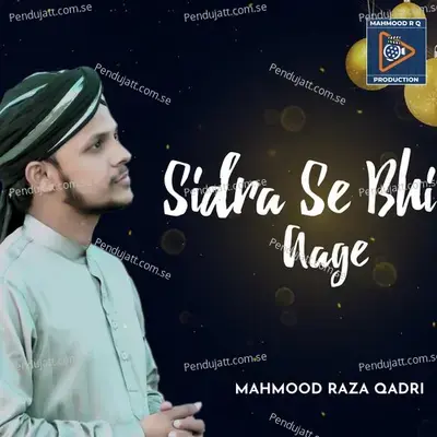 Sidra Se Bhi Aage - Mahmood Raza Qadri album cover 