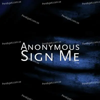 Sign Me - Anonymous album cover 