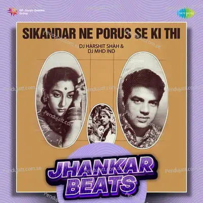 Sikandar Ne Porus Se Ki Thi - Jhankar Beats - DJ Harshit Shah album cover 