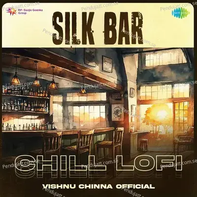 Silk Bar - Chill Lofi - Vishnu Chinna Official album cover 