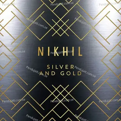 Silver And Gold - Nikhil Dsouza album cover 