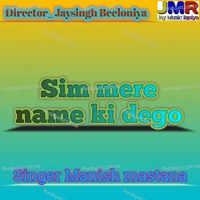 Sim Mere Name Ki Dego - Manish Mastana album cover 