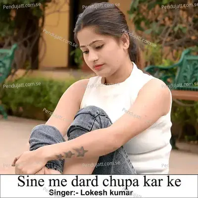 Sine Me Dard Chupa Kar Ke - Lokesh Kumar album cover 