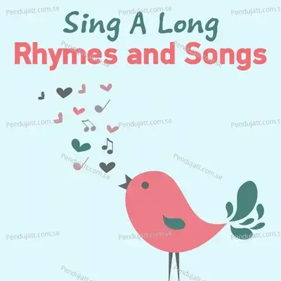 Sing A Long Rhymes And Songs - Nursery Rhymes and Kids Songs