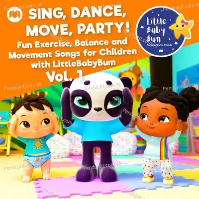 Sing, Dance, Move, Party! Fun Exercise, Balance And Movement Songs For Children With Littlebabybum, Vol. 1 - Little Baby Bum Nursery Rhyme Friends cover album
