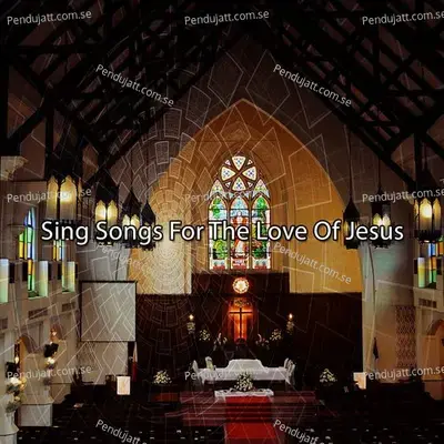 Sing Songs For The Love Of Jesus - Traditional cover album