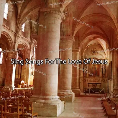 Sing Songs For The Love Of Jesus - Traditional cover album