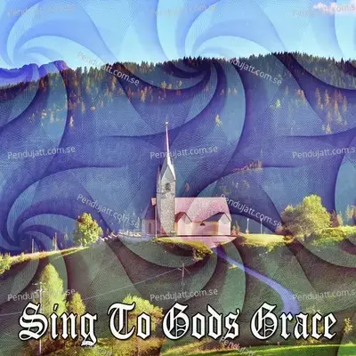 Sing To Gods Grace - Traditional