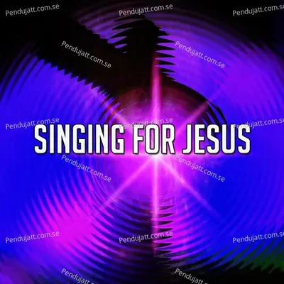 Singing For Jesus - Traditional cover album