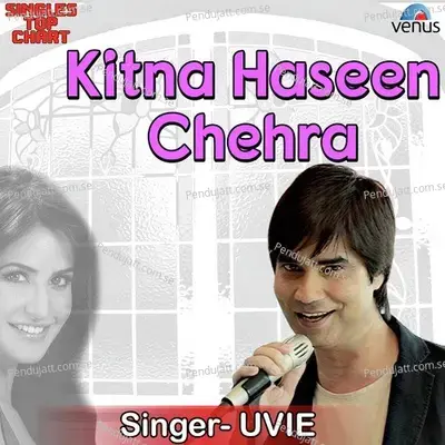 Kitna Haseen Chehra - Unplugged - Uvie Upendra Verma album cover 