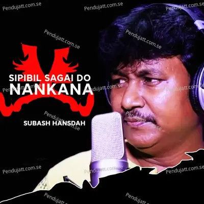 Sipibil Sagai Do Nankana - Subash Hansdah album cover 