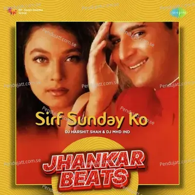 Sirf Sunday Ko - Jhankar Beats - DJ Harshit Shah