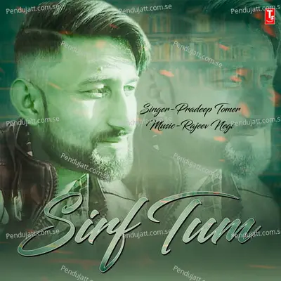 Sirf Tum - Pradeep Tomar album cover 