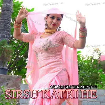 Sirsu Katri He - Aslam Singer Mewati album cover 