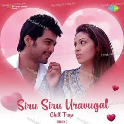 Siru Siru Uravugal - Chill Trap - Rithick J album cover 