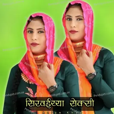 Sirvaiya Sexy - Azlan Khan album cover 