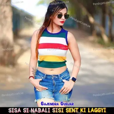 Sisa Si Nabali Sisi Sent Ki Laggyi - Gajendra Gurjar album cover 