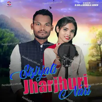 Sisirjali Jharjhuri Nari - D.sir album cover 