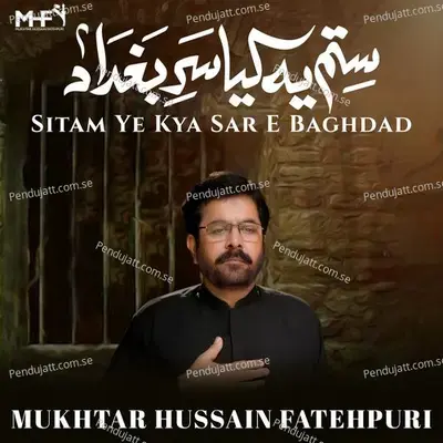 Sitam Ye Kya Sar E Baghdad - Mukhtar Hussain Fatehpuri album cover 