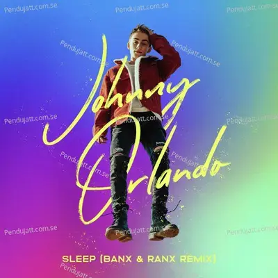 Sleep  Banx  Amp  Ranx Remix  - Johnny Orlando