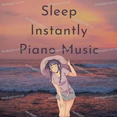 Sleep Instantly Piano Music - Lakhan Hire album cover 