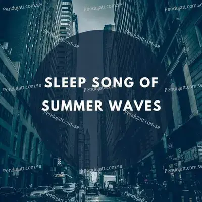 Sleep Song Of Summer Waves - Lakhan Hire album cover 
