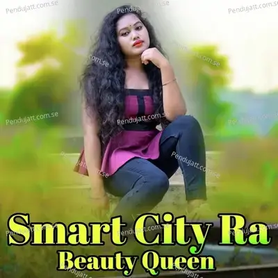 Smart City Ra Beauty Queen - Sunar Singh album cover 