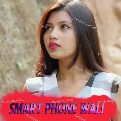 Smart Phone Wali - Duryodhan Kumar album cover 