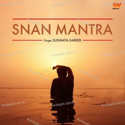 Snan Mantra - Sushmita Sarker album cover 