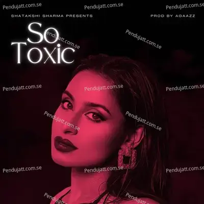 So Toxic - SHATAKSHI SHARMA album cover 