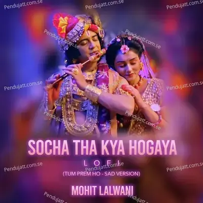 Socha Tha Kya Hogaya - Mohit Lalwani album cover 