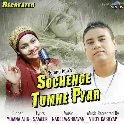 Sochenge Tumhe Pyar - Recreated - Yumna Ajin album cover 