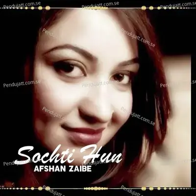 Sochti Hun - Afshan Zaibe album cover 