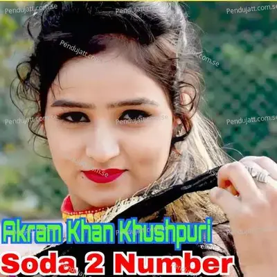 Soda 2 Number - Akram Khan Khushpuri album cover 