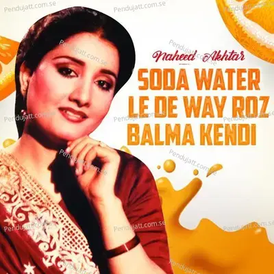 Soda Water Le De Way Roz Balma Kendi - Naheed Akhtar album cover 