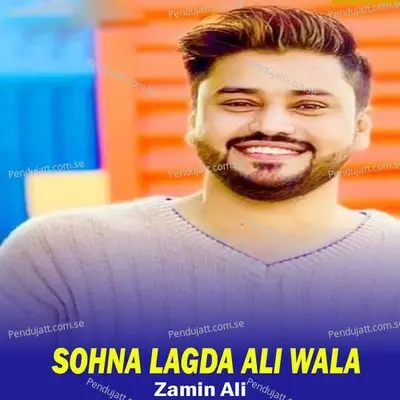 Sohna Lagda Ali Wala - Zamin Ali album cover 