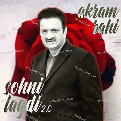 Sohni Lagdi 2 0 - Akram Rahi