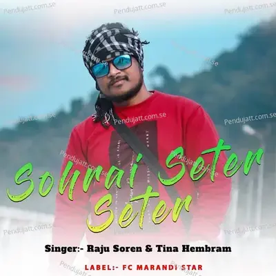 Sohrai Seter Seter - Raju Soren album cover 