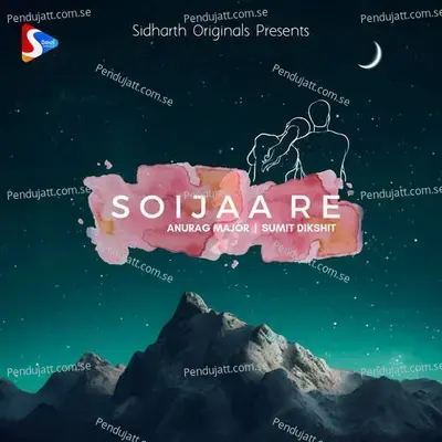 Soijaa Re - Anurag major album cover 