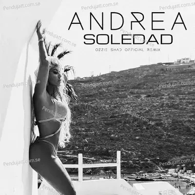 Soledad  Ozzie Shad Remix  - Andrea