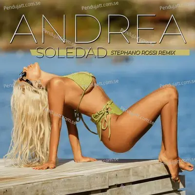 Soledad  Stephano Rossi Remix  - Andrea