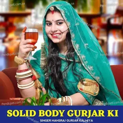 Solid Body Gurjar Ki - Hansraj Gurjar Kalmiya album cover 