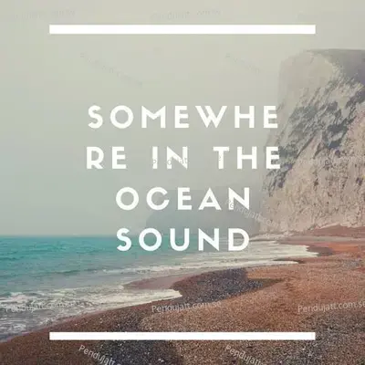 Somewhere In The Ocean Sound - Lakhan Hire album cover 